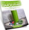 15 Simple Healthy Smoothie Recipes E-Book